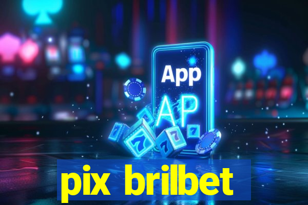 pix brilbet